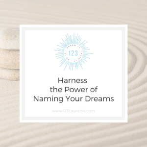 Harness the Power of Naming Your Dream